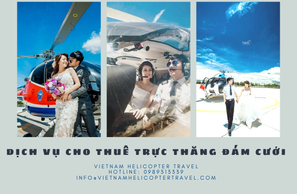 Dịch vụ cho thuê trực thăng đám cưới, chụp ảnh cưới, rước dâu